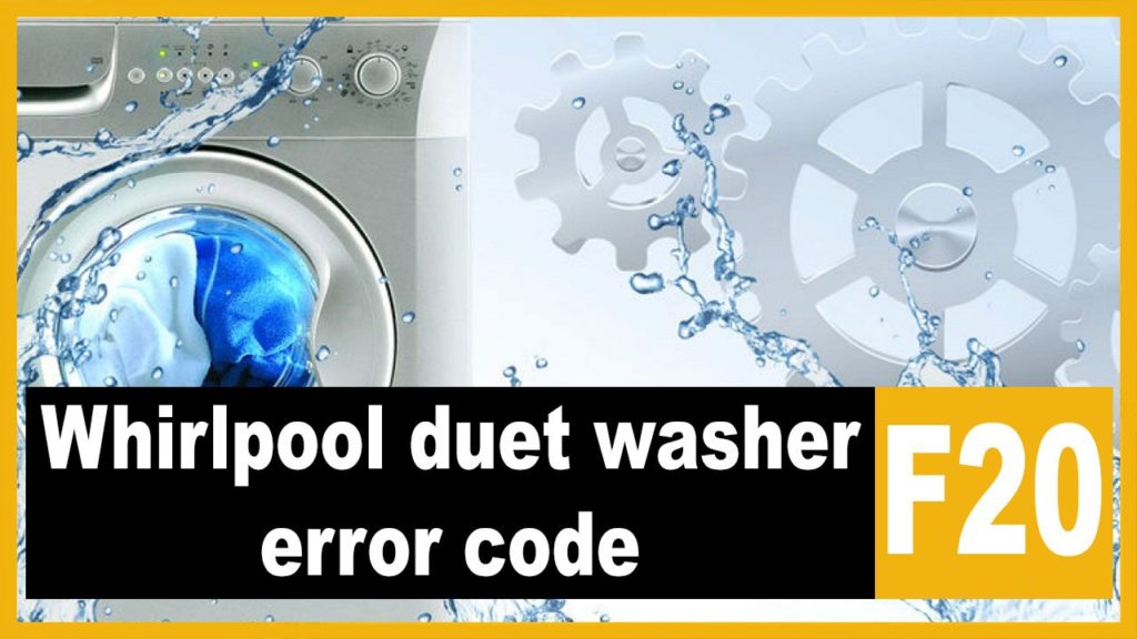 Whirlpool duet washing machine error codes f20