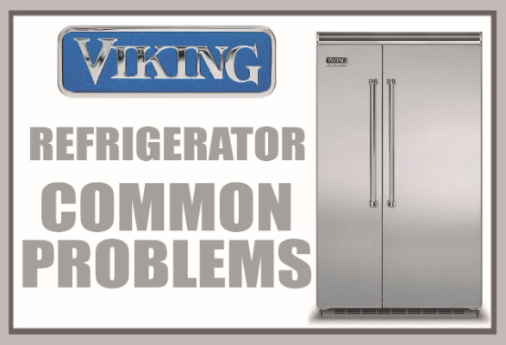 Viking Refrigerator Common Problems